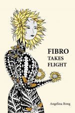 Fibro Takes Flight by Angelina Bong
