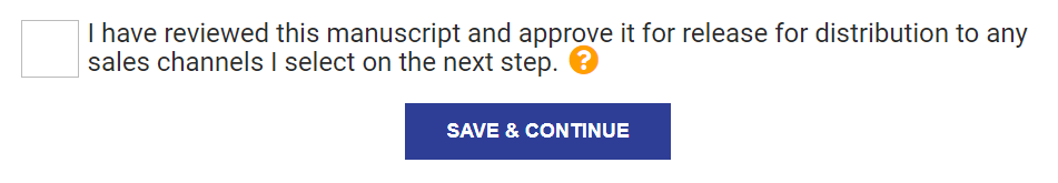 Select: i have reviewed this manuscript and approve it for release for distribution to any sales channels I select on the next step.
